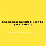 Cara Upgrade MariaDB 5.5 ke 10.5 pada CentOS 7