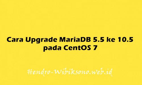 Cara Upgrade MariaDB 5.5 ke 10.5 pada CentOS 7