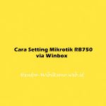Cara Setting Mikrotik RB750 via Winbox