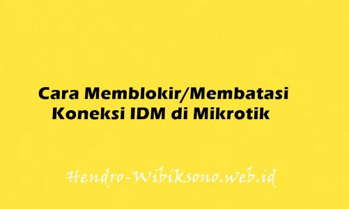 Cara Memblokir/Membatasi Koneksi IDM di Mikrotik