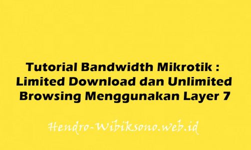 Tutorial Bandwidth Mikrotik : Limited Download, Unlimited Browsing Menggunakan Layer 7