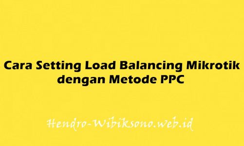 Cara Setting Load Balancing Mikrotik dengan Metode PPC