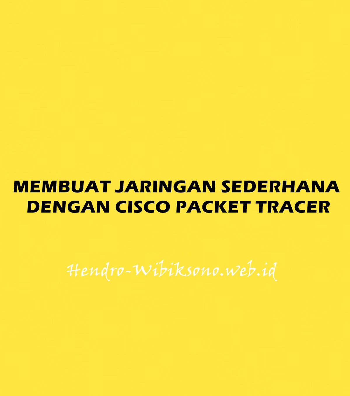 membuat-jaringan-sederhana-menggunakan-cisco-packet-tracer