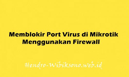 Memblokir Port Virus di Mikrotik Menggunakan Firewall