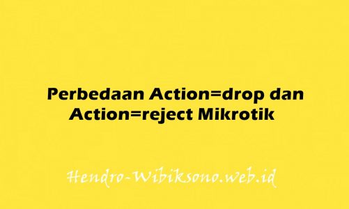 Perbedaan Action=drop dan Action=reject Mikrotik