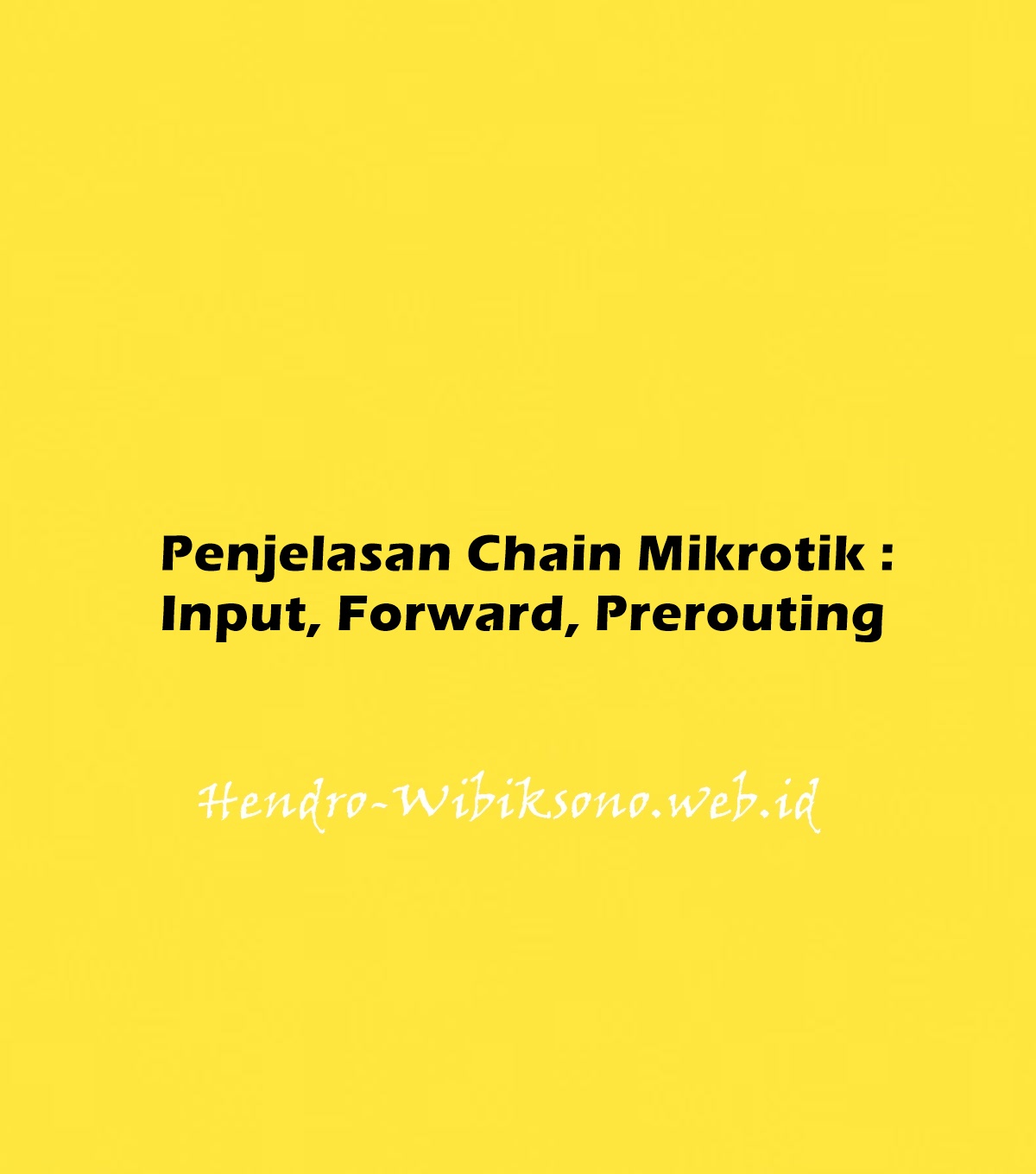 Penjelasan Chain Mikrotik : Input, Forward, Prerouting