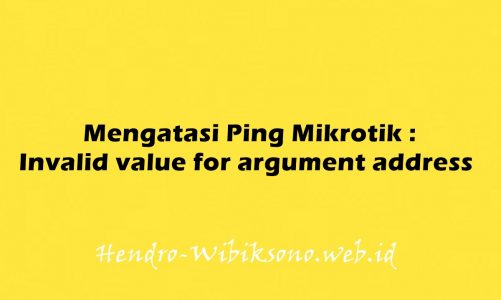 Mengatasi Ping Mikrotik : Invalid value for argument address