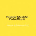 Parameter Kehandalan Wireless Mikrotik