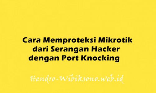 Cara Memproteksi Mikrotik dari Serangan Hacker dengan Port Knocking