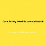 Cara Seting Load Balance Mikrotik 2 ISP