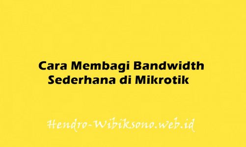 Cara Membagi Bandwidth Sederhana di Mikrotik