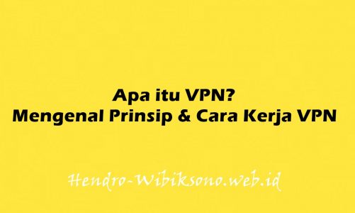 Apa itu VPN? Mengenal Prinsip & Cara Kerja VPN