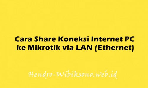Cara Share Koneksi Internet PC ke Mikrotik via LAN (Ethernet)