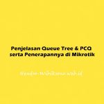 Penjelasan Queue Tree & PCQ serta Penerapannya di Mikrotik