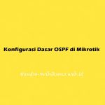 Konfigurasi Dasar OSPF di Mikrotik