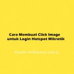 Cara Membuat Click Image untuk Login Hotspot Mikrotik