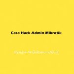 Cara Hack Admin Mikrotik