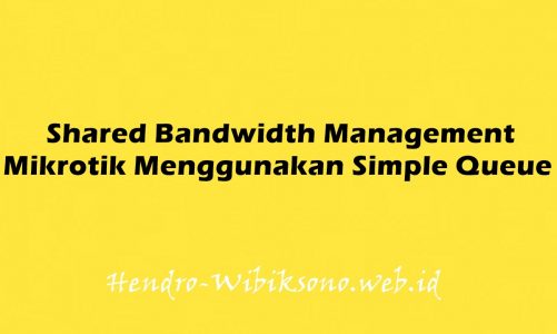 Shared Bandwidth Management Mikrotik Menggunakan Simple Queue