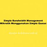 Simple Bandwidth Management Mikrotik Menggunakan Simple Queue