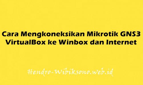 Cara Mengkoneksikan Mikrotik GNS3 VirtualBox ke Winbox dan Internet
