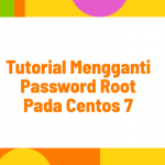 Cara Mengganti Password Root pada Centos 7