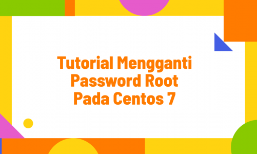 Cara Mengganti Password Root pada Centos 7