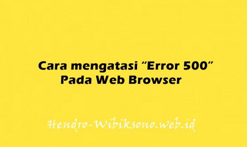 Cara mengatasi “Error 500” Pada Web Browser