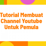 Cara Membuat Channel Youtube Untuk Pemula