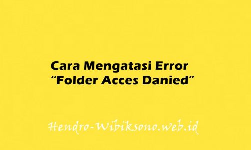 Cara Mengatasi Error “ Folder Acces Danied” Saat delete, copy Folder/ Data di Windows 7,8 & 10
