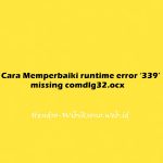 Cara Memperbaiki runtime error ‘339’ missing comdlg32.ocx