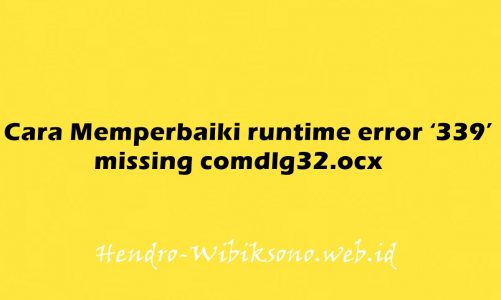 Cara Memperbaiki runtime error ‘339’ missing comdlg32.ocx