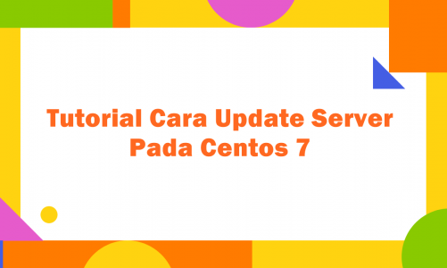 Tutorial Cara Update Server pada Centos 7