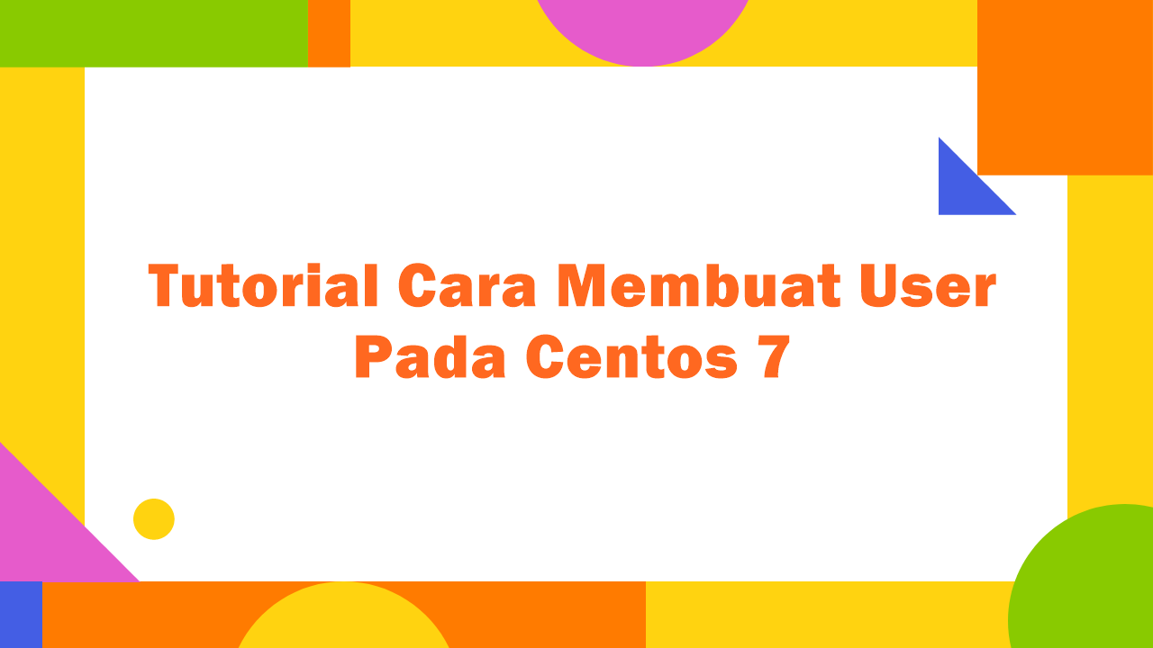 Video Tutorial Cara Membuat User Pada Centos 7