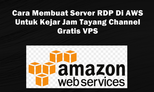 Video Tutorial Cara Membuat Server RDP di AWS Untuk Kejar Jam Tayang Channel | Gratis VPS