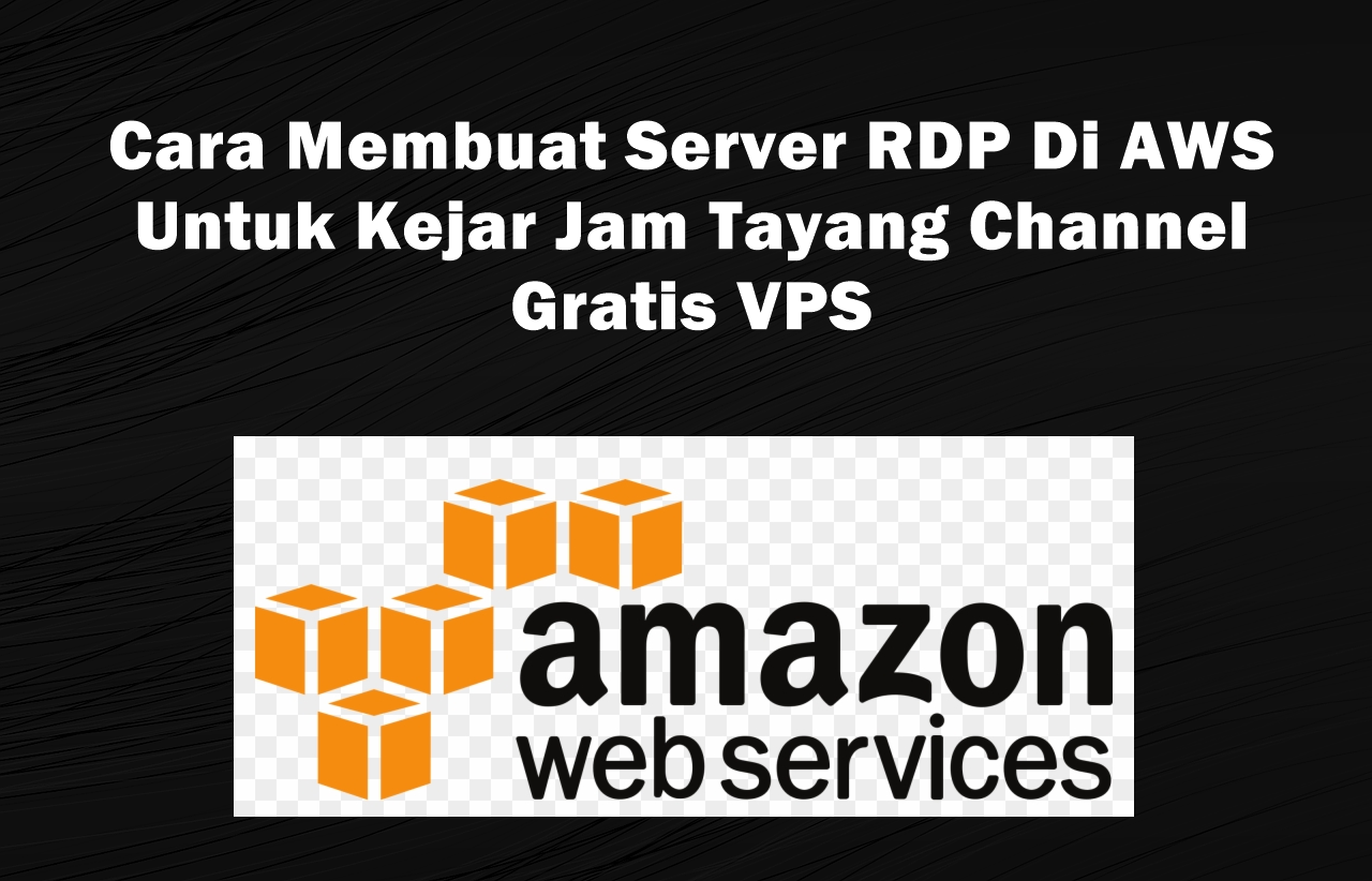 Video Tutorial Cara Membuat Server RDP Di AWS Untuk Kejar Jam Tayang ...
