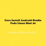 Cara Install Android Studio Pada Linux Mint 20