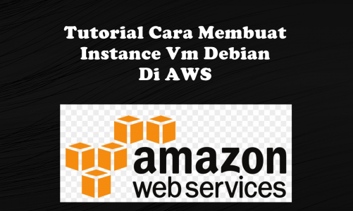 Video Tutorial Cara Membuat Instance VM Debian di AWS | Amazon Web Service