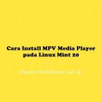 Cara Install MPV Media Player pada Linux Mint 20