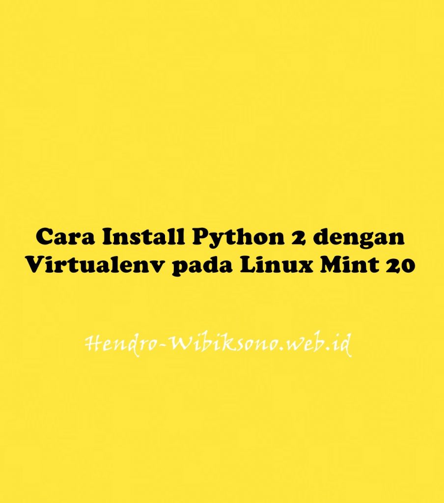 cara-install-python-2-dengan-virtualenv-pada-linux-mint-20