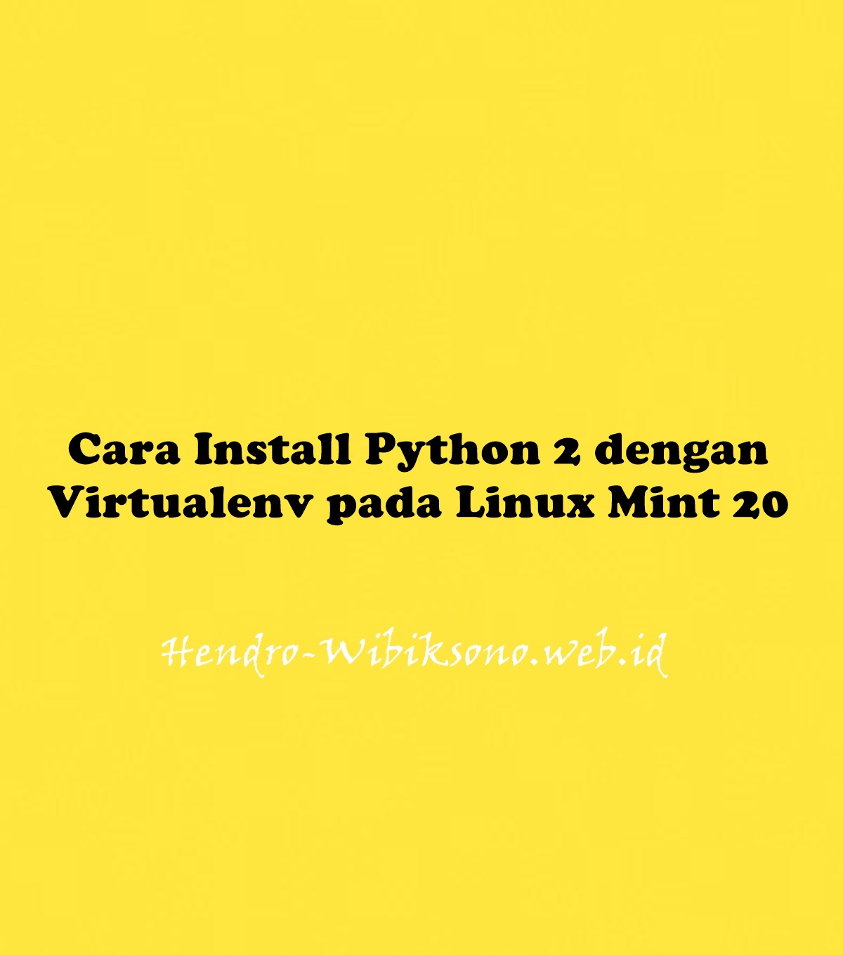 Cara Install Python Dengan Virtualenv Pada Linux Mint