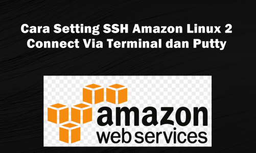 Video Tutorial Cara Setting SSH Amazon Linux 2 di AWS | Amazon Web Service – Conenct Via Putty | Terminal