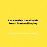 Cara mengaktifkan atau menonaktifkan Touch Screen di laptop