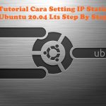 Video Tutorial Cara Setting IP Static Pada Ubuntu Server 20.04 LTS Step By Step