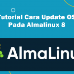 Video Tutorial Cara Update OS pada Almalinux 8