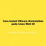 Cara Install VMware Player/Workstation pada Linux Mint 20