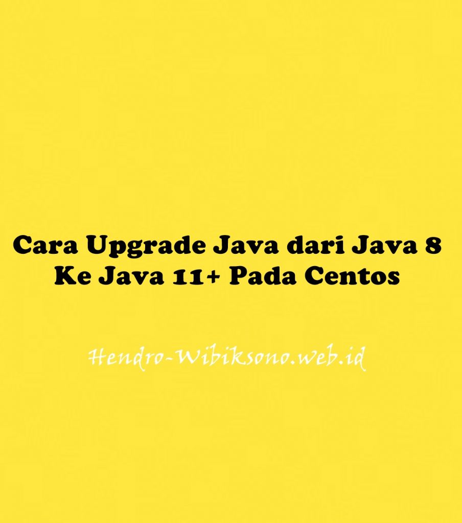 cara-upgrade-java-dari-java-8-ke-java-11-pada-centos