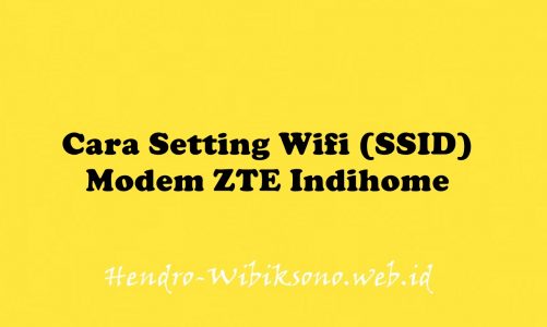 Cara Setting Wifi (SSID) Modem ZTE Indihome