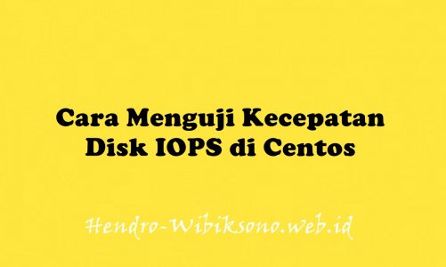Cara Menguji Kecepatan Disk IOPS di Centos