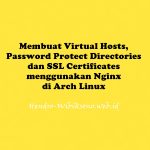 Membuat Virtual Hosts, Password Protect Directories dan SSL Certificates menggunakan "Nginx Web Server" di Arch Linux