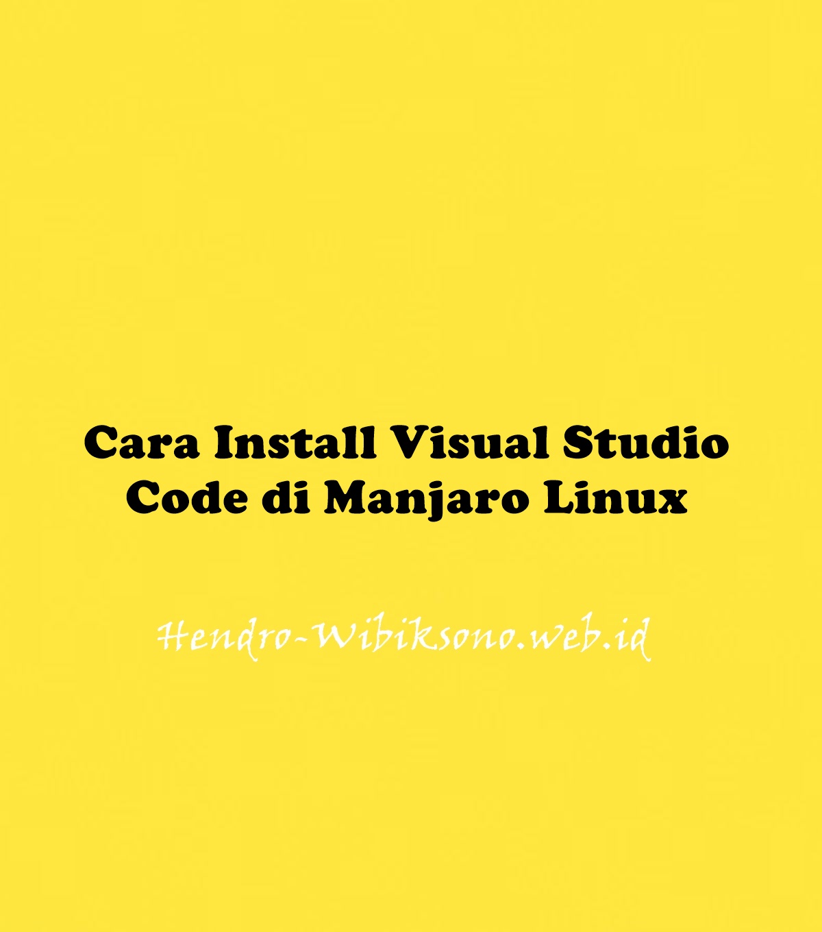 cara-install-visual-studio-code-di-manjaro-linux